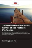 L'investissement en effort mental et ses facteurs d'influence: La relation entre l'expertise, la difficulté de la tâche, l'auto-efficacité et ... en effort mental dans l'exécution d'une tâche