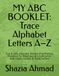 MY ABC BOOKLET: Trace Alphabet Letters A–Z: Fun & Easy Alphabet Handwriting Practice Workbook for Preschool & Kindergarten Kids | Learn Capital & Small Letters
