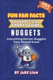 Denver Libri GmbH Fun Fan Facts: The Unofficial Sports Guide- Denver Nuggets Basketball Book for Kids