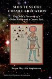 Montessori Independently Published Montessori Cosmic Education, The Child's Discovery of a Global Vision and a Cosmic Task