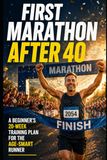 First Marathon After 40: A Beginner's 20-Week Training Plan for the Age-Smart Runner