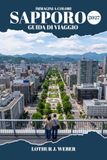 Sapporo Sapporo Travel Guide 2027: Explore Hokkaido's Northern Capital