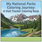 My National Parks Coloring Journey: A Visit Tracker Coloring Book