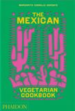 The Phaidon The Mexican Vegetarian Cookbook
