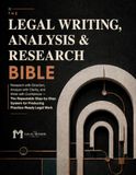 The Legal Writing, Analysis & Research Bible: Research with Direction, Analyze with Clarity, and Write with Confidence — The Repeatable Step-by-Step System for Producing Practice-Ready Legal Work