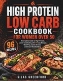 High Protein Low Carb Cookbook for Women Over 50