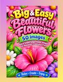 Big & Easy Beautiful Flowers: 50 Bold & Simple Flower Designs for Relaxation, Creativity & Fun
