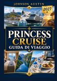 PRINCESS CRUISES GUIDA DI VIAGGIO 2027