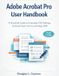 Adobe Acrobat Pro User Handbook