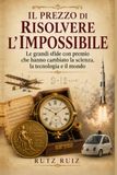 Il prezzo di risolvere l'impossibile: Le grandi sfide con premio che hanno cambiato la scienza, la tecnologia e il mondo