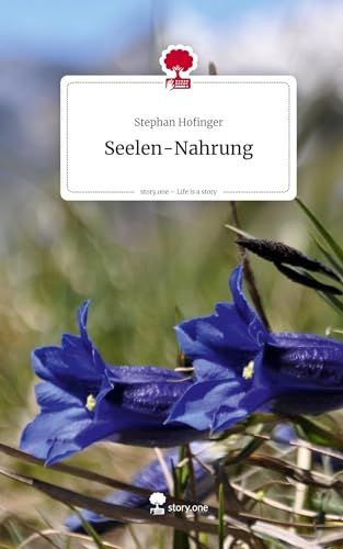 Seelen-Nahrung. Life is a Story - story.one