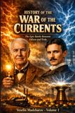 The War of the Currents: How Electricity Changed the World