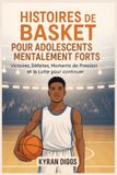 Histoires Independently Published Histoires de Basket pour Adolescents Mentalement Forts