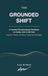 The Grounded Shift: A Practical Perimenopause Workbook for Clarity, Calm, Symptoms, Self-Care, and Feeling Like Yourself Again