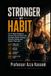 STRONGER BY HABIT: The 8-Week Beginner Fitness Plan for Real-Life Strength, Better Energy, Smarter Eating, and Habits That Last