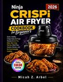 Ninja Crispi Air Fryer Cookbook for Beginners 2026