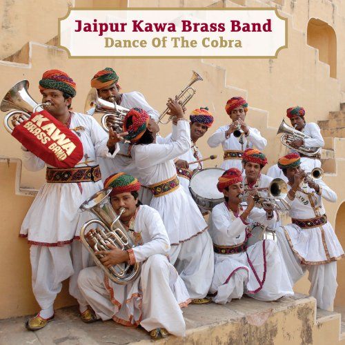 Jaipur Kawa Brass Band - Dance Of The Cobra