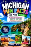 MICHIGAN FUN FACTS FOR KIDS 2026-2027: My Amazing Michigan Adventure: Discover Great Lakes Wonders, Sleeping Bear Dunes, Wildlife, Hidden Gems, Fun Activities, and Unforgettable Family Memories
