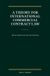 A Martinus Nijhoff A Theory for International Commercial Contract Law Hardcover