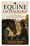 Equine Listenology: A Practical Guide to Reading Horse Body Language, Natural Horsemanship Groundwork, and Building Mutual Trust