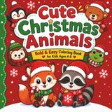 Cute Christmas Animals Bold & Easy Coloring Book for kids ages 4-8
