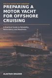 Preparing a Motor Yacht for Offshore Cruising: A Practical Guide to Reliability, Redundancy and Readiness