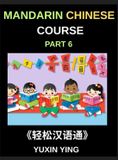 Mandarin Chinese Course: Mandarin Chinese Course (Part 6)- Chinese Unlocked, Self-Paced Learning with Vocabulary, Grammar, Pinyin & Cultural Journeys for HSK Success