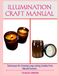 ILLUMINATION CRAFT MANUAL: Techniques for Creating Long-Lasting Candles from Natural Sources