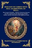 Descent The Library of Alexandria Descent of Christ into Hell (Harrowing of Hell): The Rare Early Christian Apocrypha - Uncovering the Epic Spiritual Battle, Cosmic Liberation, and Ult