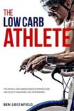 The Low-Carb Athlete: The Official Low-Carbohydrate Nutrition Guide for Endurance and Performance