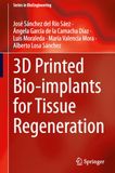 3D Printed Bio-implants for Tissue Regeneration