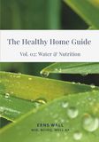 The Healthy Home Guide: Volume 02: Water & Nutrition