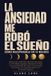 La Libri GmbH La Ansiedad Me Robó El Sueño Cómo Recuperarlo En 14 Noches