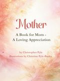 Mother: a Book for Mom: A Loving Appreciation