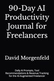 90-Day AI Productivity Journal for Freelancers
