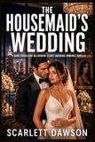 The Housemaid’s Wedding: A Dark Possessive Billionaire Secret Marriage Romance Novella
