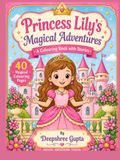 Princess Lily's Magical Adventure: 40 Magical Colouring Pages with a Story