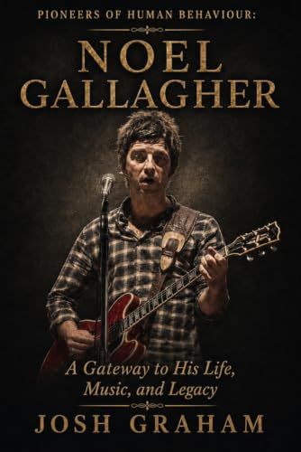 Noel Gallagher: A Gateway to His Life, Music, and Legacy
