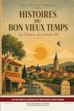 Les Belles Années Histoires du Bon Vieux Temps