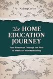 The Home Education Journey: Your Roadmap Through the First 12 Weeks of Homeschooling