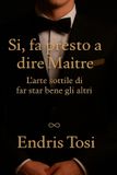 Sì, Libri GmbH Sì, fa presto a dire Maître.: L'arte sottile di far star bene gli altri.