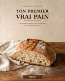Ton premier vrai pain: La méthode simple d’un boulanger pour réussir chez soi