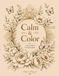 Calm & Color: A Stress Relief Coloring Book