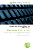 Hardware OmniScriptum Hardware Abstraction: Computer software, Computing platform, Personal computer hardware, Operating system, Central processing unit, Instruction set