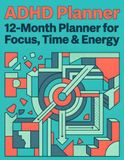 The ADHD & Executive Function Planner: An Undated Guide to Better Focus and Follow-Through