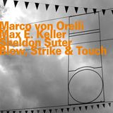 Outhere Marco Von Orelli, Max E. Keller, Sheldon Suter - Blow, Strike & Touch (CD)