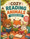 Cozy Reading Animals Coloring Book: 50 Cute and Relaxing Scenes for Kids Ages 6-8