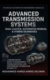 Advanced Bookmundo Advanced Transmission Systems: Dual-Clutch, Automated Manual & Hybrid Gearboxes: Comprehensive Guide to Maintenance, Troubleshooting, and Performance Optimization Beyond CVT Paperback