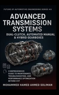 Advanced Bookmundo Advanced Transmission Systems: Dual-Clutch, Automated Manual & Hybrid Gearboxes: Comprehensive Guide to Maintenance, Troubleshooting, and Performance Optimization Beyond CVT Paperback