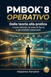 PMBOK 8 Operativo: Dalla teoria alla pratica: i nuovi domini, le aree di focus e gli artefatti essenziali